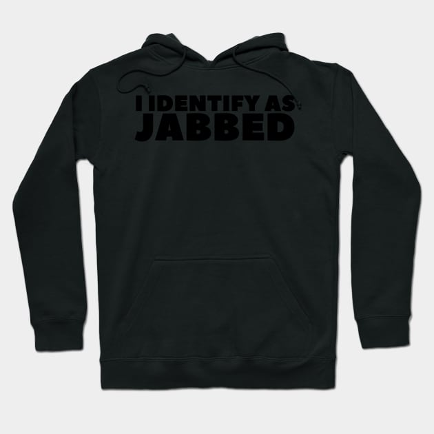 I Identify As Jabbed Hoodie by BubbleMench